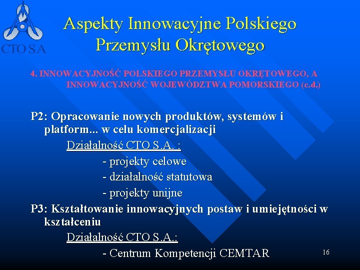 Aspekty Innowacyjne Polskiego Przemysłu Okrętowego 4. INNOWACYJNOŚĆ POLSKIEGO PRZEMYSŁU OKRĘTOWEGO, A INNOWACYJNOŚĆ WOJEWÓDZTWA POMORSKIEGO