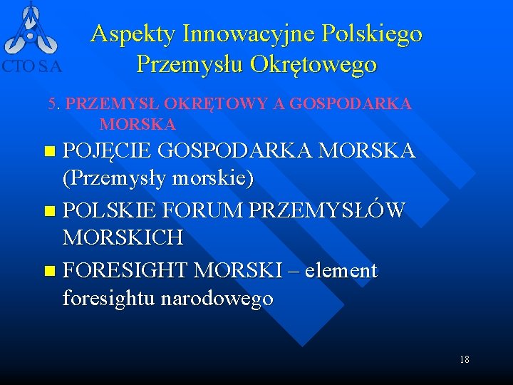 Aspekty Innowacyjne Polskiego Przemysłu Okrętowego 5. PRZEMYSŁ OKRĘTOWY A GOSPODARKA MORSKA POJĘCIE GOSPODARKA MORSKA