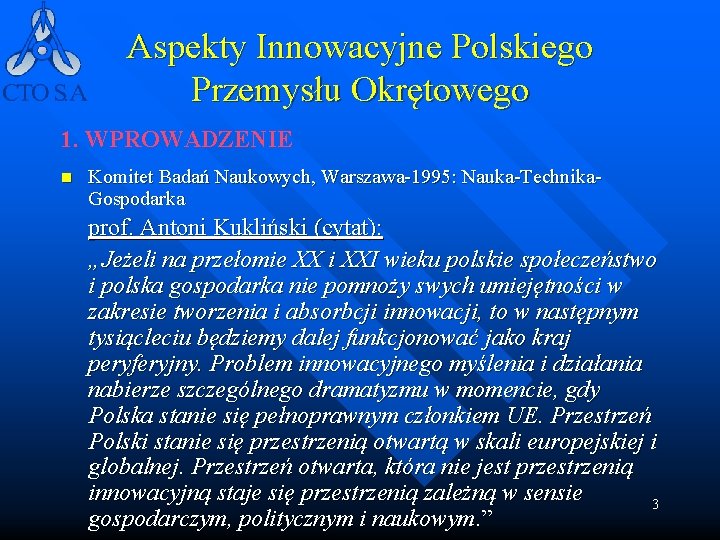 Aspekty Innowacyjne Polskiego Przemysłu Okrętowego 1. WPROWADZENIE n Komitet Badań Naukowych, Warszawa-1995: Nauka-Technika. Gospodarka