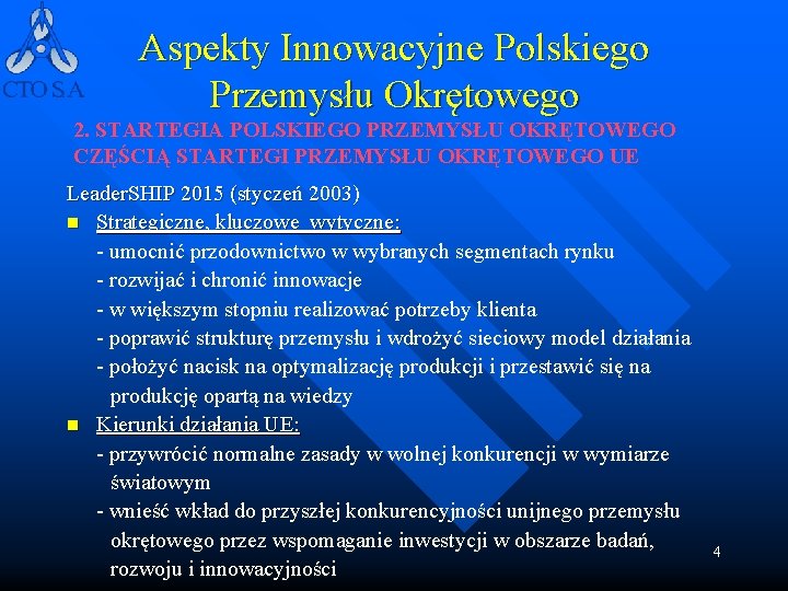 Aspekty Innowacyjne Polskiego Przemysłu Okrętowego 2. STARTEGIA POLSKIEGO PRZEMYSŁU OKRĘTOWEGO CZĘŚCIĄ STARTEGI PRZEMYSŁU OKRĘTOWEGO