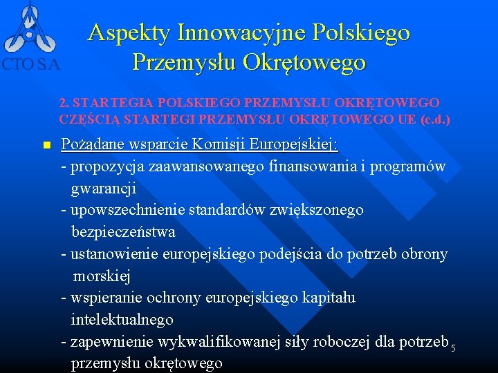 Aspekty Innowacyjne Polskiego Przemysłu Okrętowego 2. STARTEGIA POLSKIEGO PRZEMYSŁU OKRĘTOWEGO CZĘŚCIĄ STARTEGI PRZEMYSŁU OKRĘTOWEGO