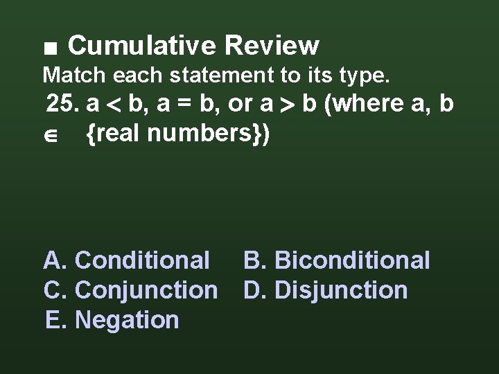 ■ Cumulative Review Match each statement to its type. 25. a b, a = ■ Cumulative Review Match each statement to its type. 25. a b, a =