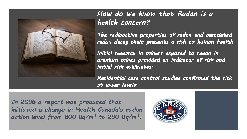 Canadian Association of Radon Scientists and Technologists Helping Canadians Reduce Radon Risk How do