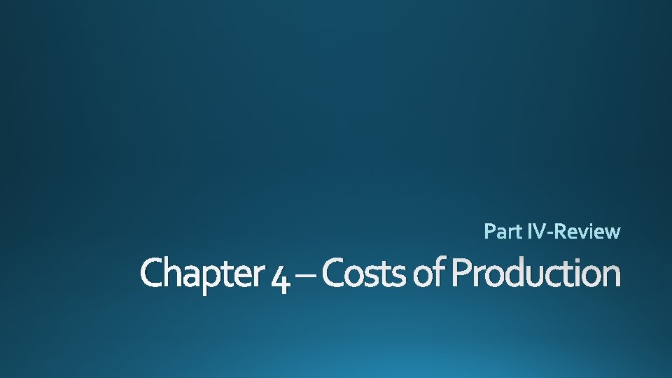 Chapter 4 – Costs of Production 