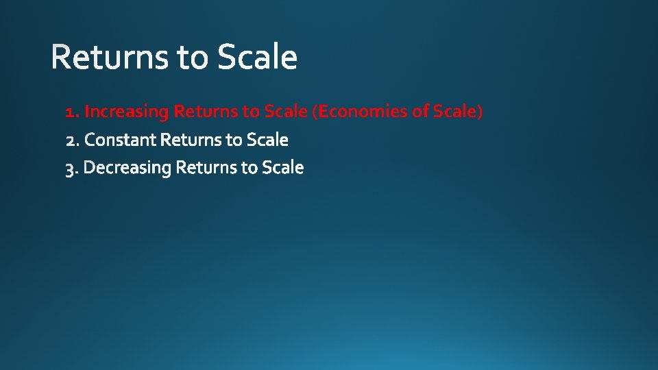 1. Increasing Returns to Scale (Economies of Scale) 