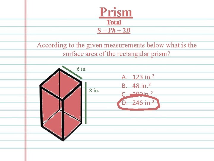 Prism Total S = Ph + 2 B According to the given measurements below