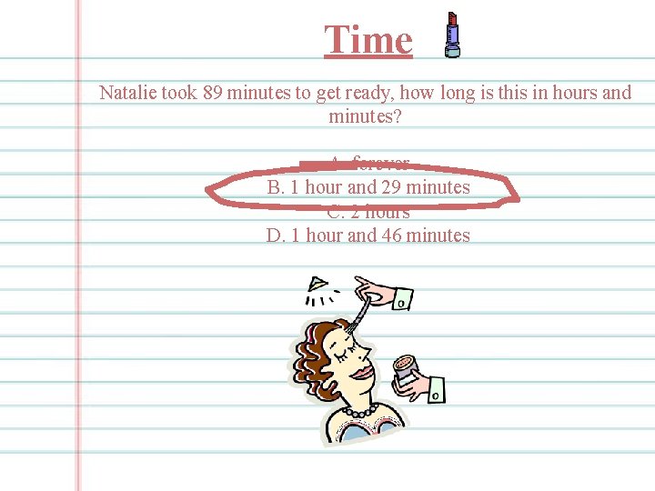 Time Natalie took 89 minutes to get ready, how long is this in hours