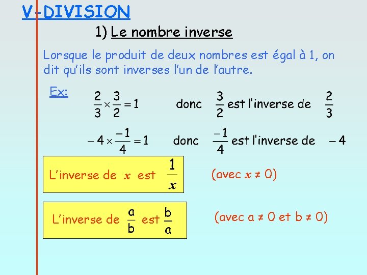 V-DIVISION 1) Le nombre inverse Lorsque le produit de deux nombres est égal à