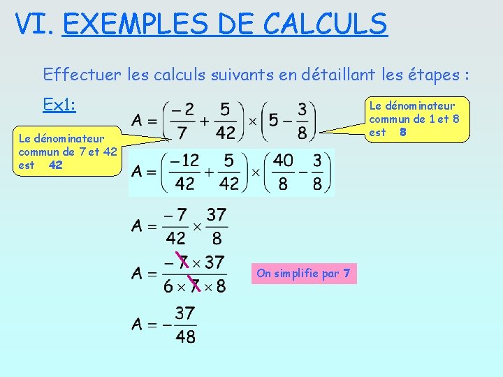 VI. EXEMPLES DE CALCULS Effectuer les calculs suivants en détaillant les étapes : Ex