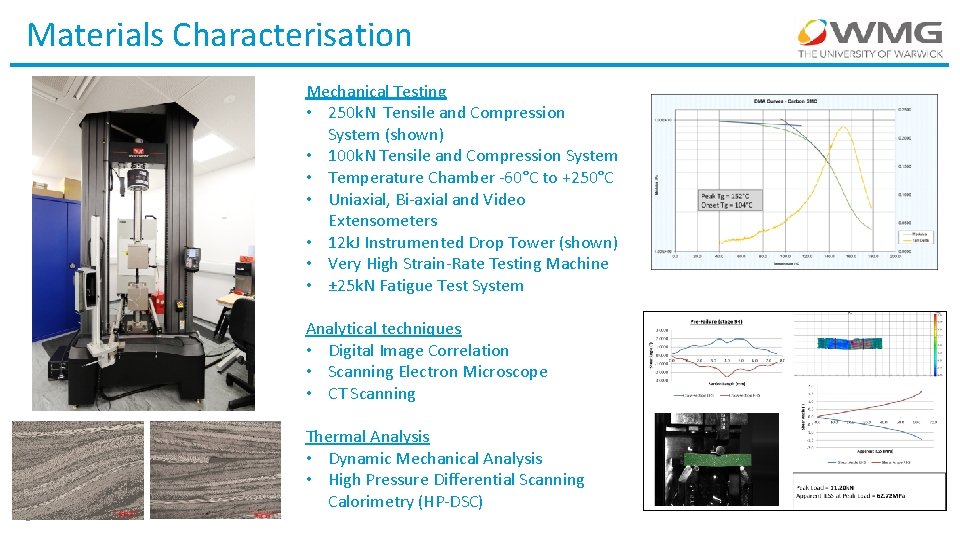 Materials Characterisation Mechanical Testing • 250 k. N Tensile and Compression System (shown) •