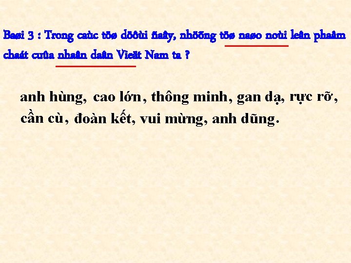 Baøi 3 : Trong caùc töø döôùi ñaây, nhöõng töø naøo noùi leân phaåm Baøi 3 : Trong caùc töø döôùi ñaây, nhöõng töø naøo noùi leân phaåm