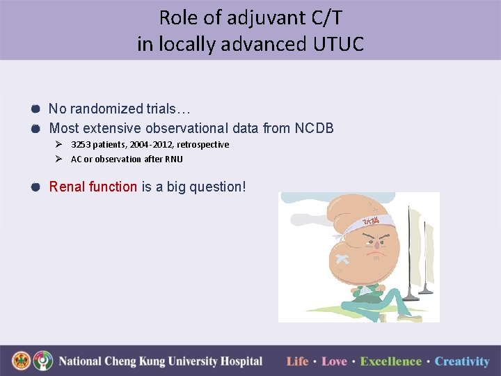 Role of adjuvant C/T in locally advanced UTUC No randomized trials… Most extensive observational