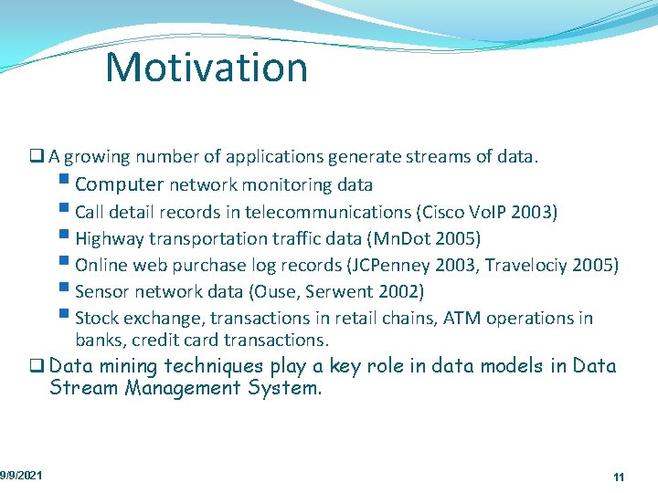 Motivation q A growing number of applications generate streams of data. Computer network monitoring