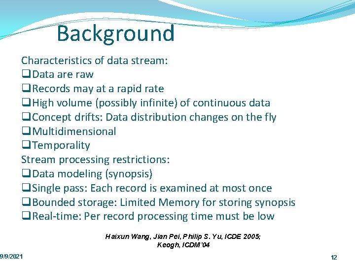 Background Characteristics of data stream: q Data are raw q Records may at a