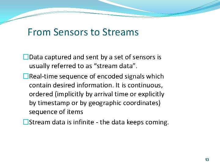 9/9/2021 From Sensors to Streams �Data captured and sent by a set of sensors