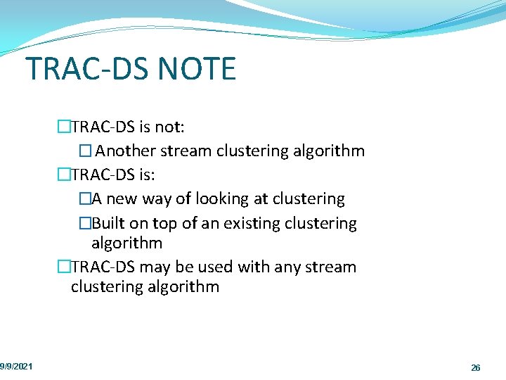 TRAC DS NOTE 9/9/2021 �TRAC DS is not: � Another stream clustering algorithm �TRAC