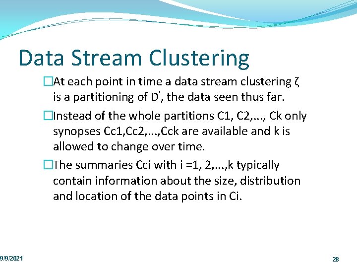 Data Stream Clustering 9/9/2021 �At each point in time a data stream clustering ζ