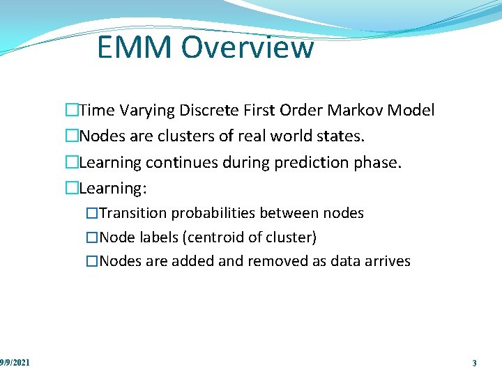 9/9/2021 EMM Overview �Time Varying Discrete First Order Markov Model �Nodes are clusters of