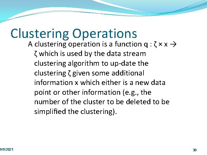 Clustering Operations 9/9/2021 A clustering operation is a function q : ζ × x