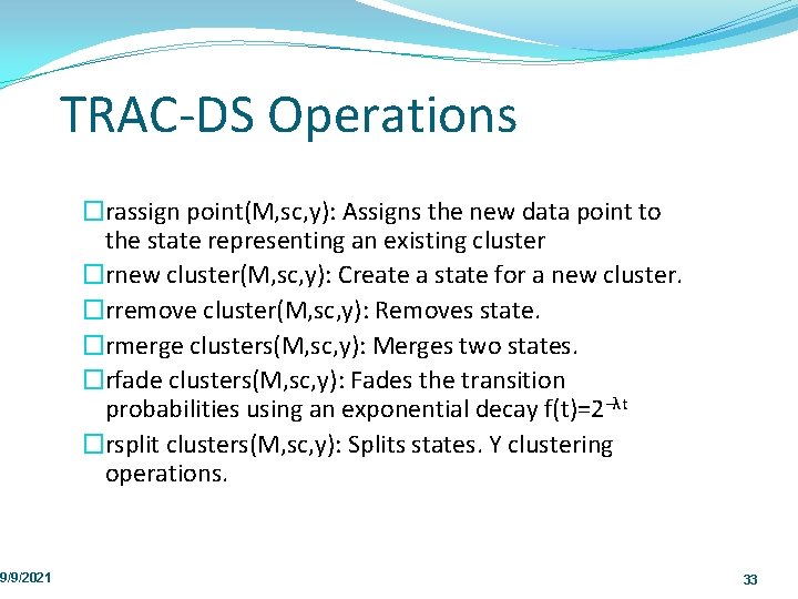 9/9/2021 TRAC DS Operations �rassign point(M, sc, y): Assigns the new data point to