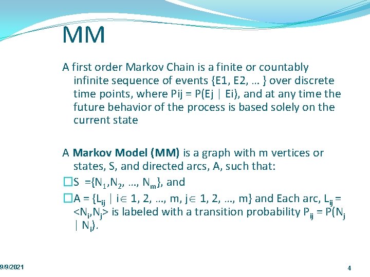 9/9/2021 MM A first order Markov Chain is a finite or countably infinite sequence