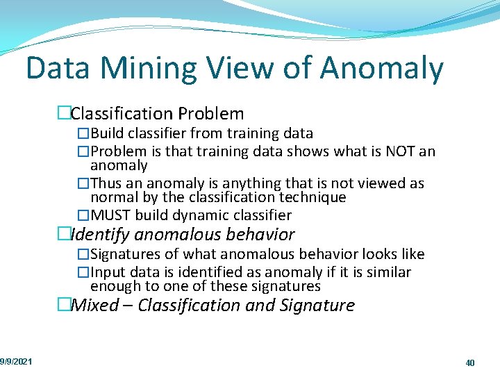 Data Mining View of Anomaly 9/9/2021 �Classification Problem �Build classifier from training data �Problem