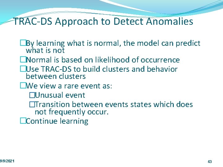 TRAC DS Approach to Detect Anomalies 9/9/2021 �By learning what is normal, the model
