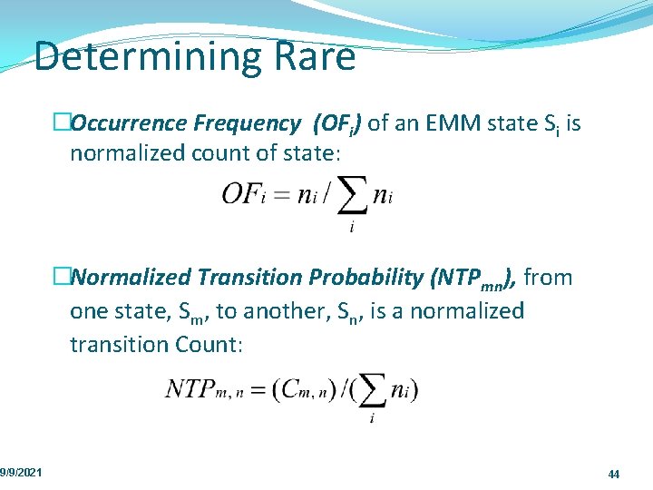 Determining Rare 9/9/2021 �Occurrence Frequency (OFi) of an EMM state Si is normalized count
