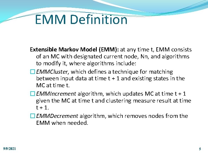 EMM Definition Extensible Markov Model (EMM): at any time t, EMM consists of an