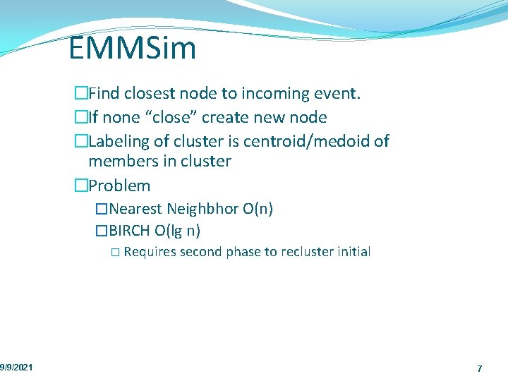 9/9/2021 EMMSim �Find closest node to incoming event. �If none “close” create new node