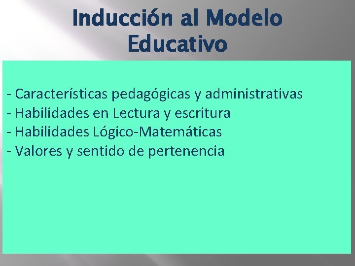 Inducción al Modelo Educativo - Características pedagógicas y administrativas - Habilidades en Lectura y