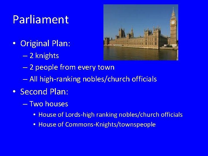 Parliament • Original Plan: – 2 knights – 2 people from every town –
