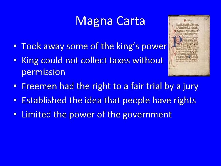 Magna Carta • Took away some of the king’s power • King could not