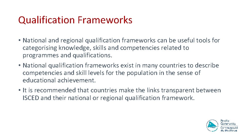 Qualification Frameworks • National and regional qualification frameworks can be useful tools for categorising