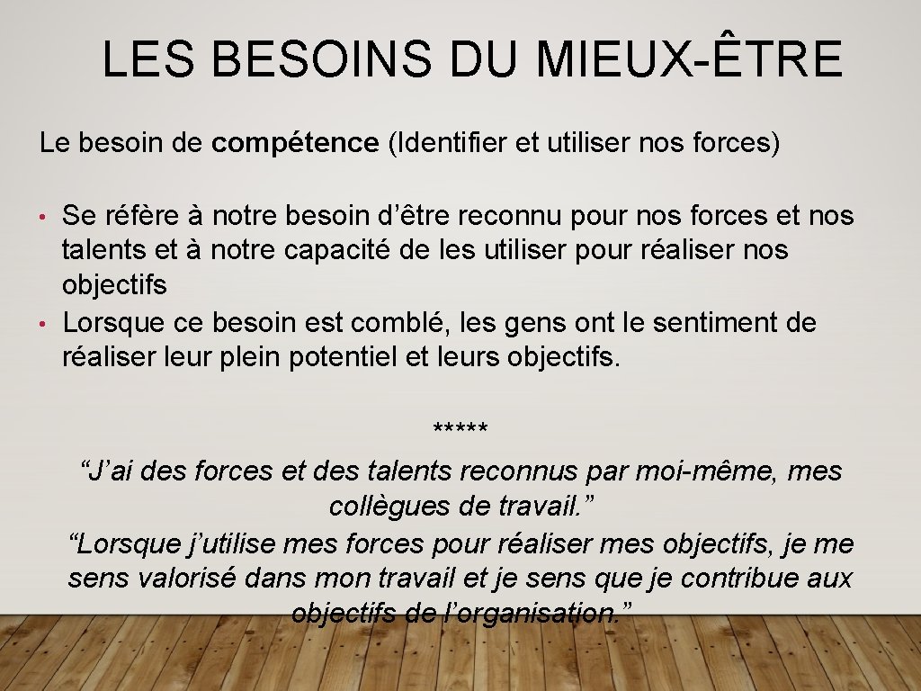 LES BESOINS DU MIEUX-ÊTRE Le besoin de compétence (Identifier et utiliser nos forces) Se