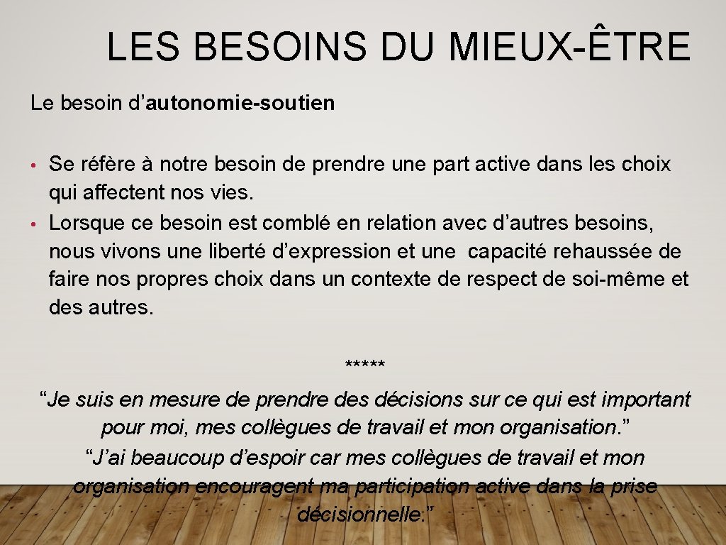 LES BESOINS DU MIEUX-ÊTRE Le besoin d’autonomie-soutien Se réfère à notre besoin de prendre