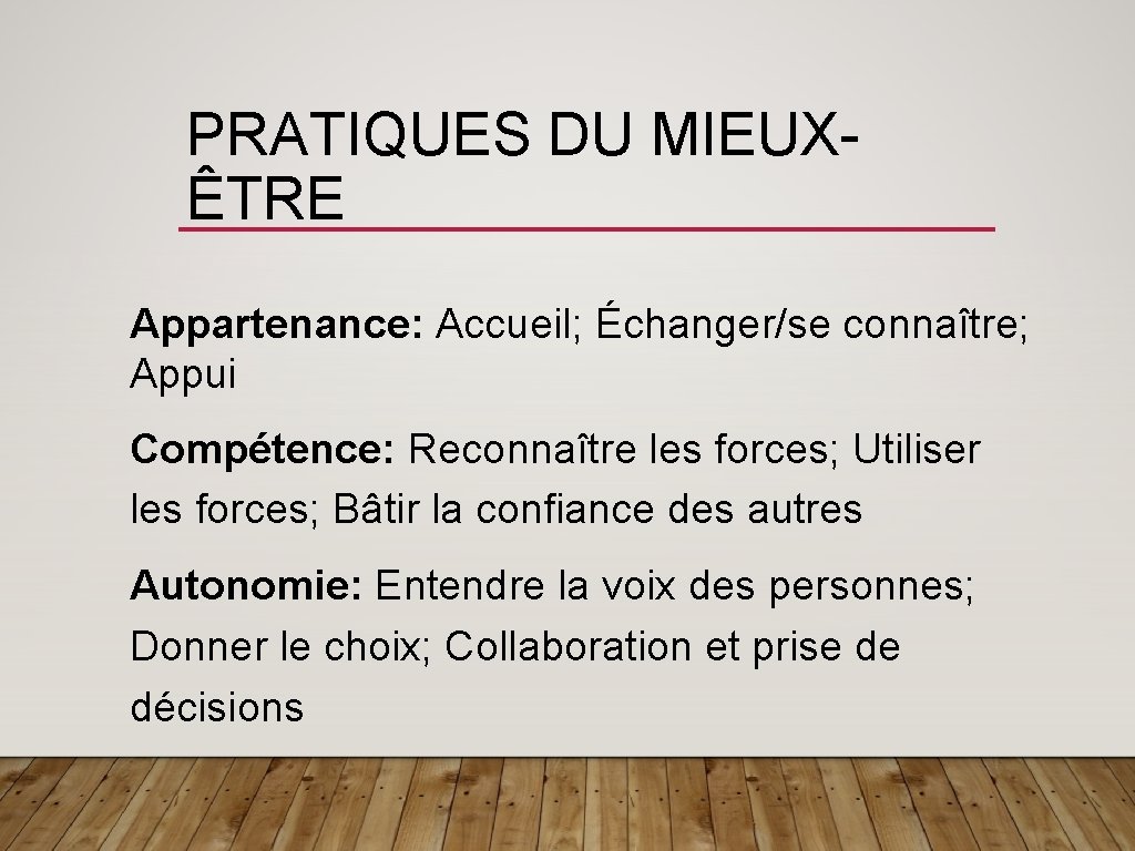 PRATIQUES DU MIEUXÊTRE Appartenance: Accueil; Échanger/se connaître; Appui Compétence: Reconnaître les forces; Utiliser les