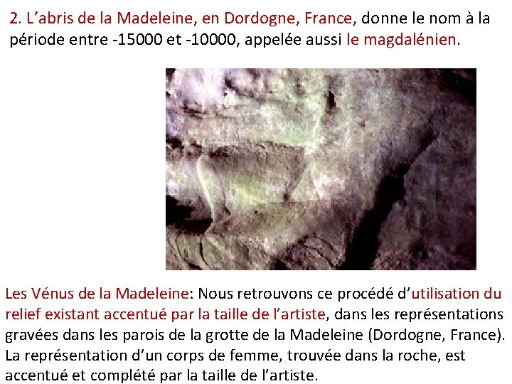 2. L’abris de la Madeleine, en Dordogne, France, donne le nom à la période