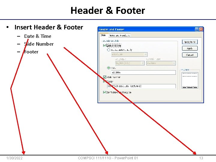 Header & Footer • Insert Header & Footer – Date & Time – Slide