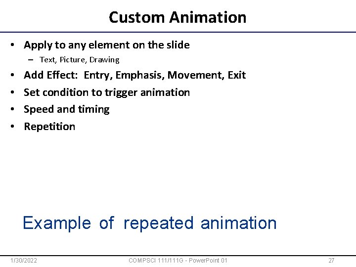 Custom Animation • Apply to any element on the slide – Text, Picture, Drawing