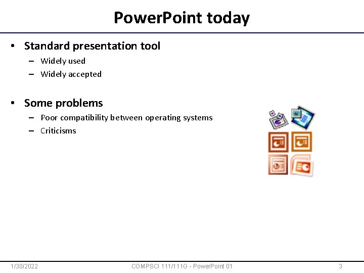 Power. Point today • Standard presentation tool – Widely used – Widely accepted •