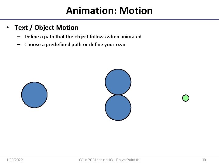 Animation: Motion • Text / Object Motion – Define a path that the object