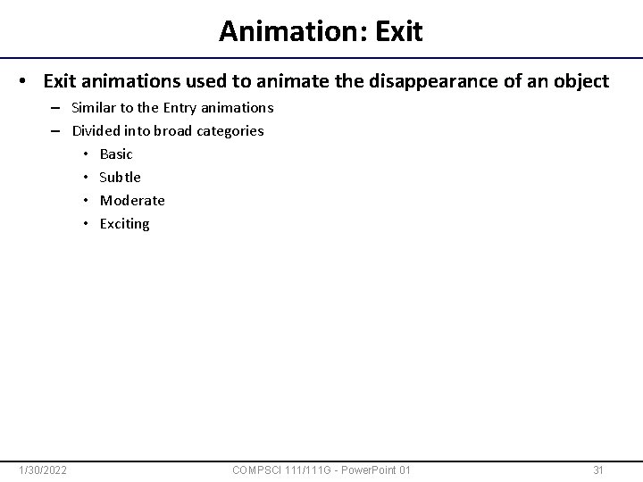 Animation: Exit • Exit animations used to animate the disappearance of an object –