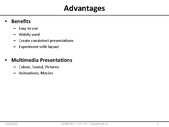 Advantages • Benefits – – Easy to use Widely used Create consistent presentations Experiment