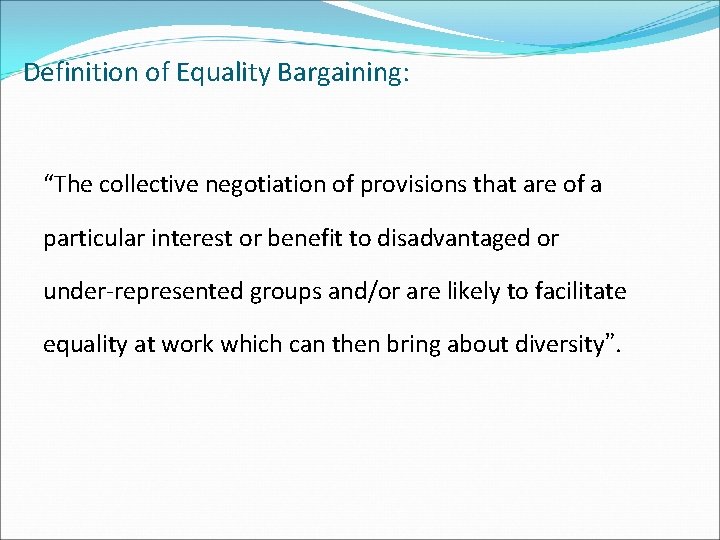 Definition of Equality Bargaining: “The collective negotiation of provisions that are of a particular Definition of Equality Bargaining: “The collective negotiation of provisions that are of a particular