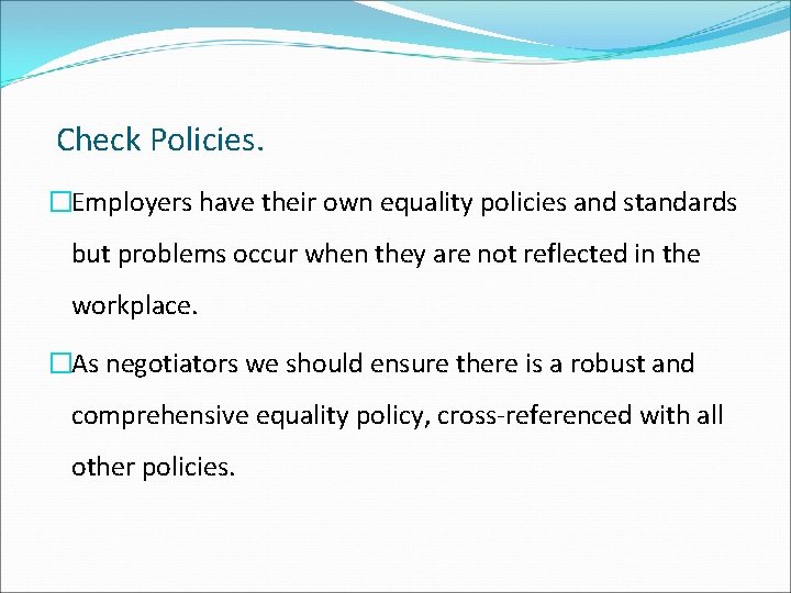Check Policies. �Employers have their own equality policies and standards but problems occur when Check Policies. �Employers have their own equality policies and standards but problems occur when
