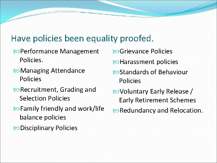 Have policies been equality proofed. Performance Management Policies. Managing Attendance Policies Recruitment, Grading and Have policies been equality proofed. Performance Management Policies. Managing Attendance Policies Recruitment, Grading and