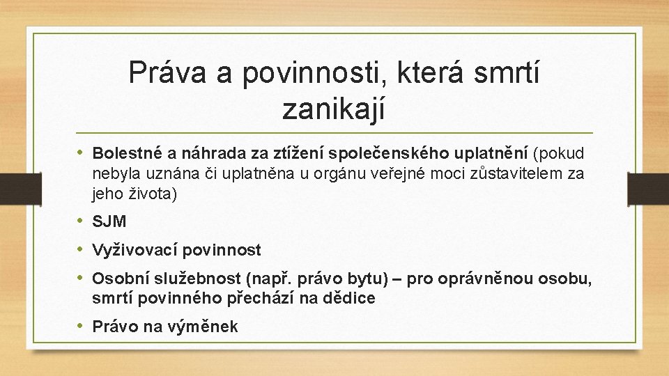 Práva a povinnosti, která smrtí zanikají • Bolestné a náhrada za ztížení společenského uplatnění