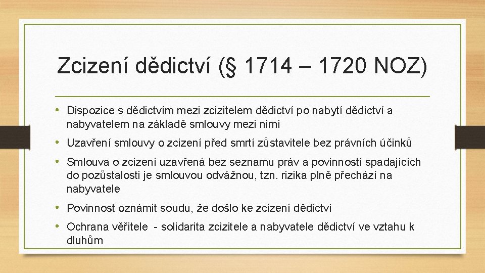 Zcizení dědictví (§ 1714 – 1720 NOZ) • Dispozice s dědictvím mezi zcizitelem dědictví