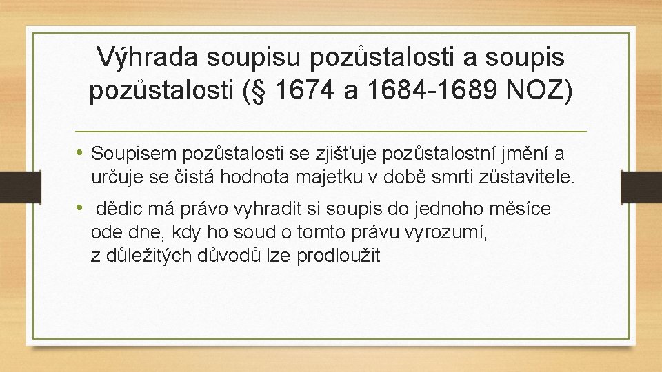 Výhrada soupisu pozůstalosti a soupis pozůstalosti (§ 1674 a 1684 -1689 NOZ) • Soupisem